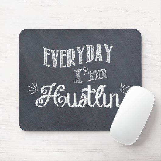 Elke dag ben ik Hustlin' Chalkboard Mousepad Muismat (Met muis)