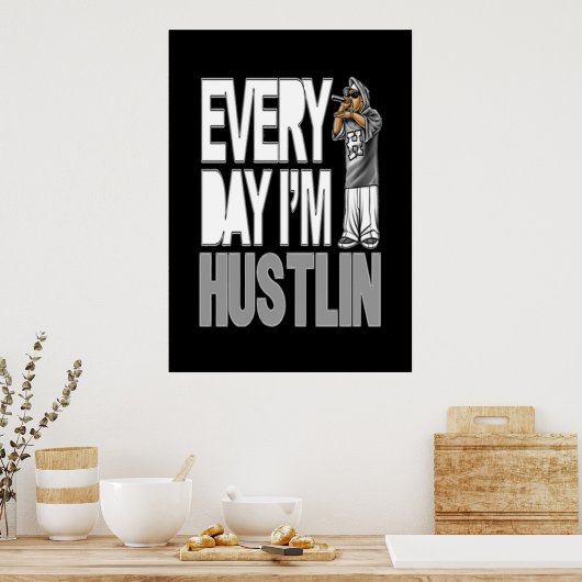 Elke dag ben ik Hustlin - Poster (Keuken)