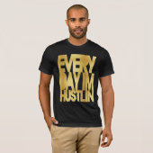 Elke dag ben ik Hustlin'Gold T-shirt (Voorkant volledig)