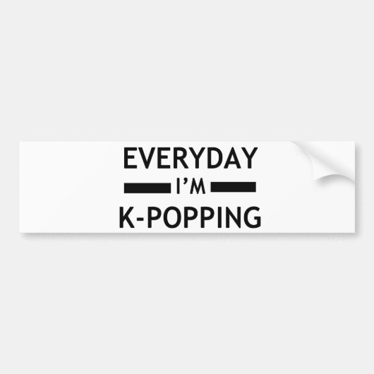 Elke dag ben ik K-POPPING. Bumpersticker (Voorkant)