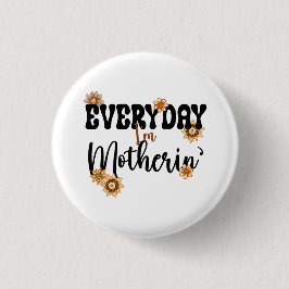 Elke dag ben ik Motherin', Modern Bloemrijk Mam Le Ronde Button 3,2 Cm