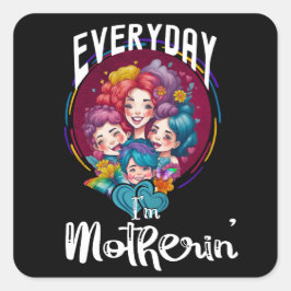 Elke dag ben ik Motherin', Mom Life Funny Quote Vierkante Sticker