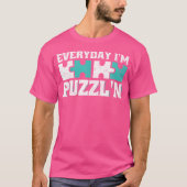 Elke dag ben ik Puzzel'n Jigsaw Puzzle Lover T-shirt (Voorkant)
