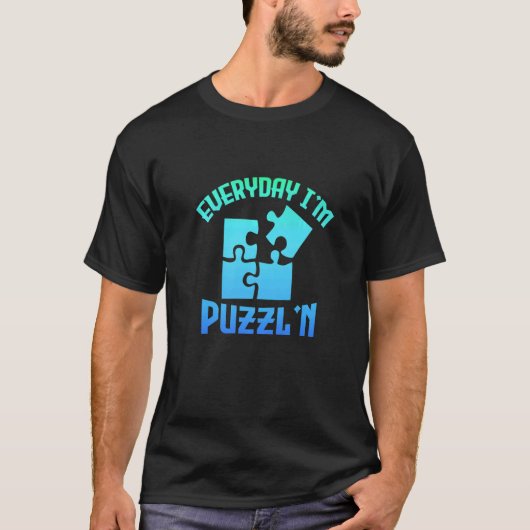 Elke dag ben ik Puzzl'n Jigzaag Puzzle Master Puzz T-shirt (Voorkant)