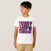 Elke dag ben ik Squatchin T-shirt (Voorkant volledig)