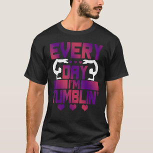 Elke dag ben ik Tumblin' Tumble Gymnastics T-shirt
