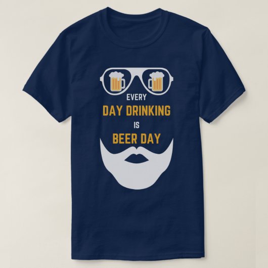 Elke dag Drink bier en baard en bril B T-shirt (Design voorkant)