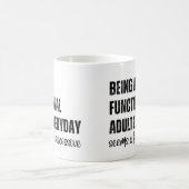 Elke dag een functioneel volwassene zijn lijkt een koffiemok (Center)