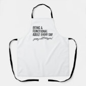 Elke dag een functioneel volwassene zijn schort (Voorkant)