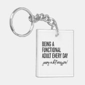 Elke dag een functioneel volwassene zijn sleutelhanger (Voorkant Links)