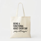 Elke dag een functioneel volwassene zijn tote bag (Voorkant)
