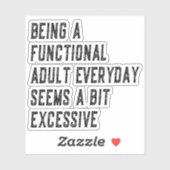 Elke dag een functionele volwassene zijn, humor vo sticker (Vel)