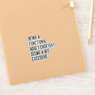 Elke dag een functionele volwassene zijn, humor vo sticker