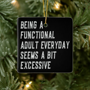 Elke dag een functionele volwassene zijn is een gr keramisch ornament