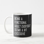 Elke dag een functionele volwassene zijn is een gr koffiemok (Links)