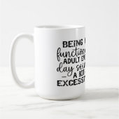 Elke dag een functionele volwassene zijn lijkt gra koffiemok (Links)