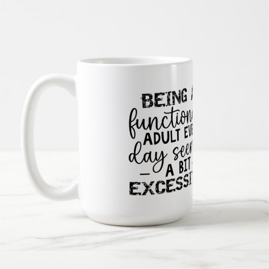 Elke dag een functionele volwassene zijn lijkt gra koffiemok (Links)