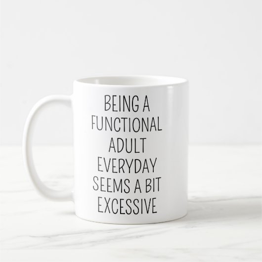 Elke Dag Een Functionele Volwassene Zijn Lijkt Koffiemok (Links)