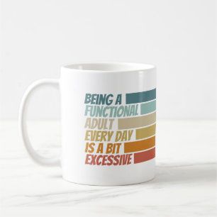 Elke dag een functionele volwassene zijn, lijkt ov koffiemok