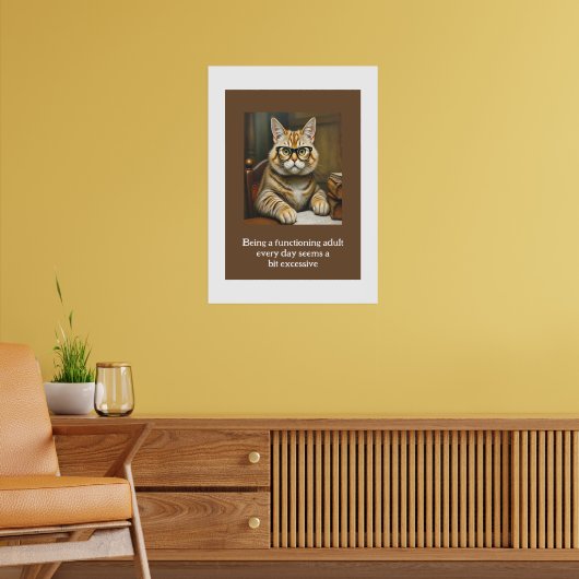 Elke dag een functionerende volwassene zijn lijkt  poster (Woonkamer 2)