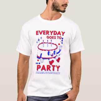 "Elke dag gaat naar het feest | Leuke verjaardag v T-shirt