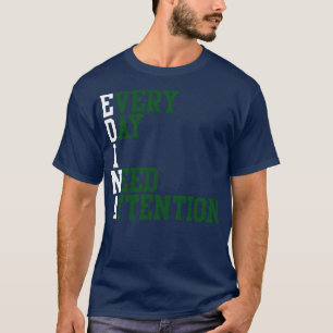 Elke dag heb ik aandacht nodig 1 t-shirt