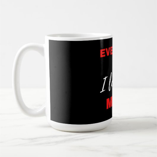 Elke dag hou ik meer van je koffiemok (Links)