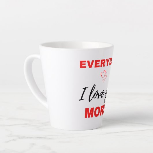 Elke dag hou ik van je meer zwart latte mok (Linkerhoek)