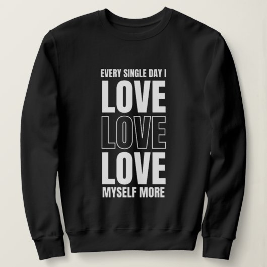 Elke dag hou ik van mezelf meer sweatshirt (Design voorkant)