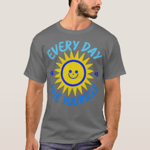 Elke dag hou je van jezelf1 t-shirt