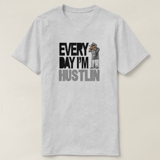 Elke dag Hustlin - T Shirt (Design voorkant)