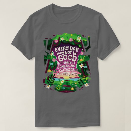 Elke dag iets goeds t-shirt (Design voorkant)