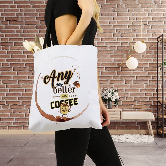 Elke dag is beter met koffie Grappige koffie Quote Tote Bag