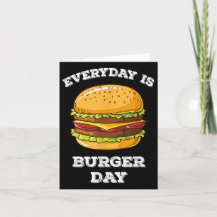 Elke dag is Burger Day Funny Mannen Vrouwen Vlees Kaart