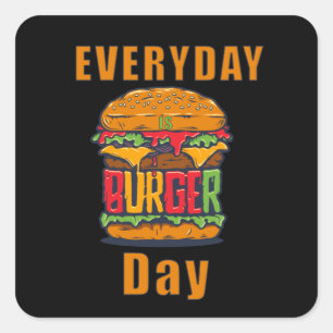 Elke dag is Burger Day Vierkante Sticker