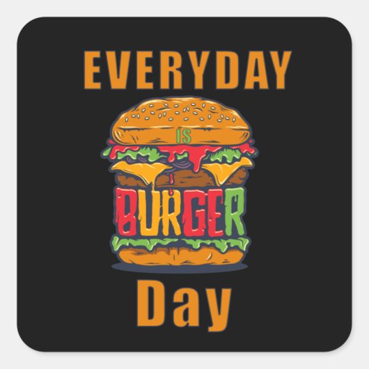 Elke dag is Burger Day Vierkante Sticker (Voorkant)