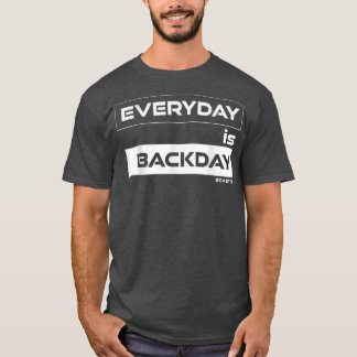 Elke dag is de dag achter dag Gym Motivatie Fitnes T-shirt