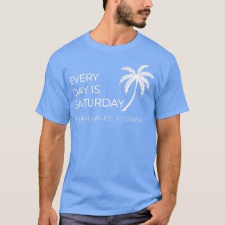 ELKE DAG IS DE DAG VAN DE VILLAGES FLORIDA T-SHIRT