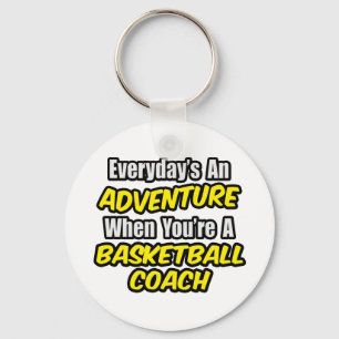 Elke dag is een avontuur...Basketball Coach Sleutelhanger