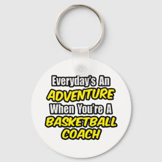 Elke dag is een avontuur...Basketball Coach Sleutelhanger