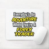 Elke dag is een avontuur...Forex Trader Muismat (Met muis)