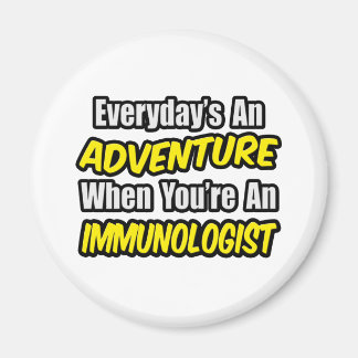 Elke dag is een avontuur .. immunoloog magneet