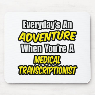 Elke dag is een avontuur .. MED-transcriptionist Muismat