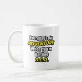 Elke dag is een avontuur...OCD Koffiemok (Links)