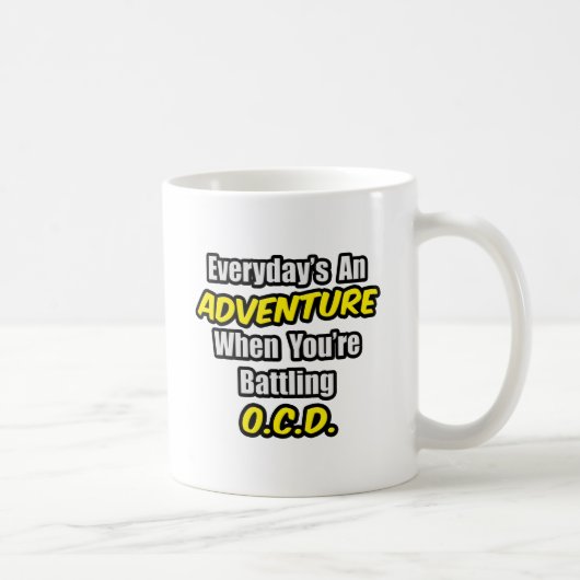 Elke dag is een avontuur...OCD Koffiemok (Rechts)