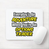 Elke dag is een avontuur...Opties handelaar Muismat (Met muis)