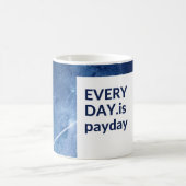 Elke dag is een betalingsdag koffiemok (Center)