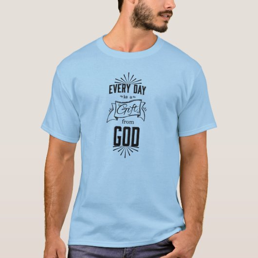 Elke dag is een cadeau van GOD T-shirt (Voorkant)