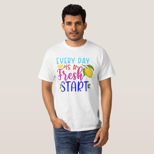 Elke dag is een frisse start t-shirt (Voorkant volledig)