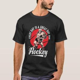 Elke dag is een geweldige dag voor de Hockey T-shirt